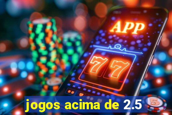 jogos acima de 2.5